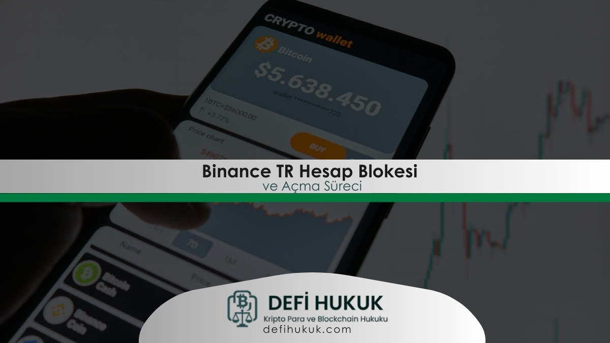 Binance TR Hesap Blokesi ve Açma Süreci