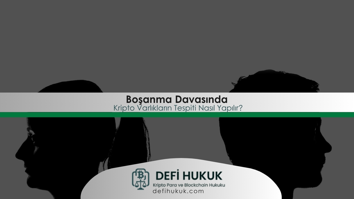 Boşanma Davasında Kripto Varlıkların Tespiti Nasıl Yapılır
