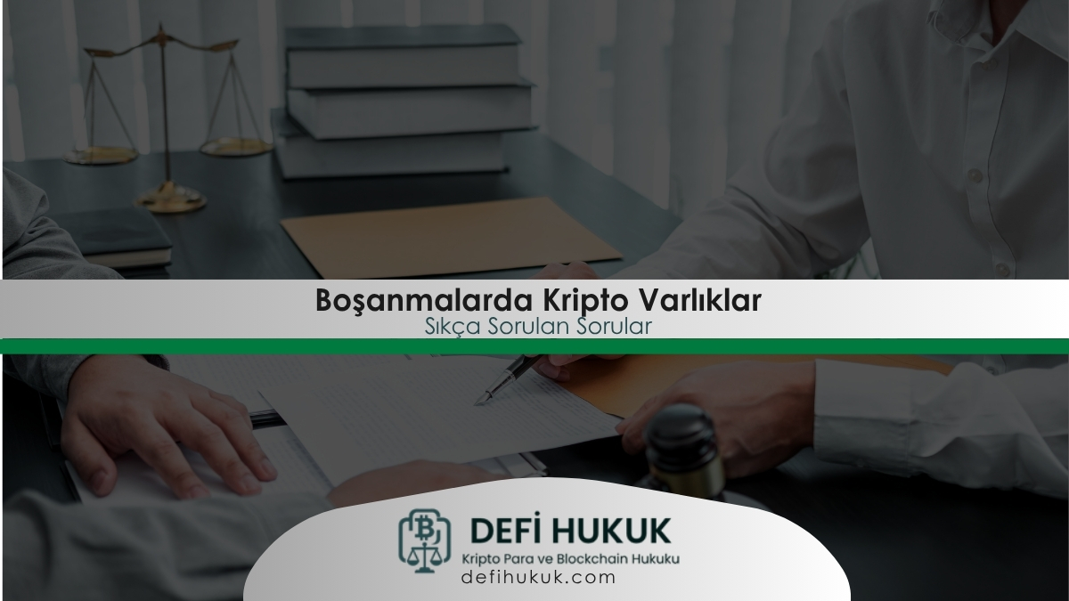 Kripto Paralar ve Boşanma Hukukuna ilişkin Sıkça Sorulan Sorular ve Kısa Cevaplar