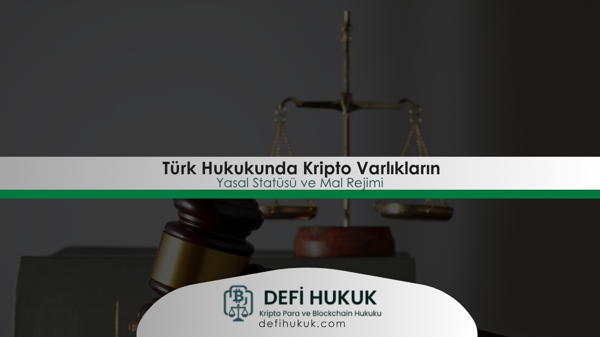 Türk Hukukunda Kripto Varlıkların Yasal Statüsü ve Mal Rejimi
