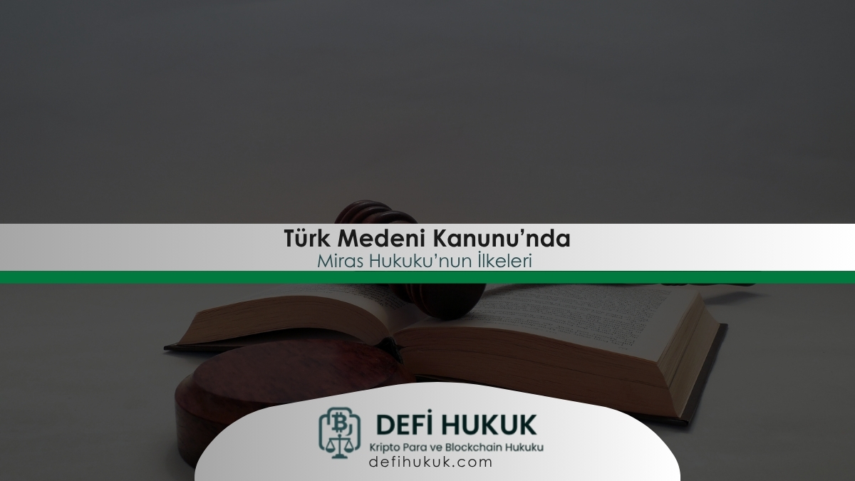 Türk Medeni Kanunu'nda Miras Hukuku İlkeleri