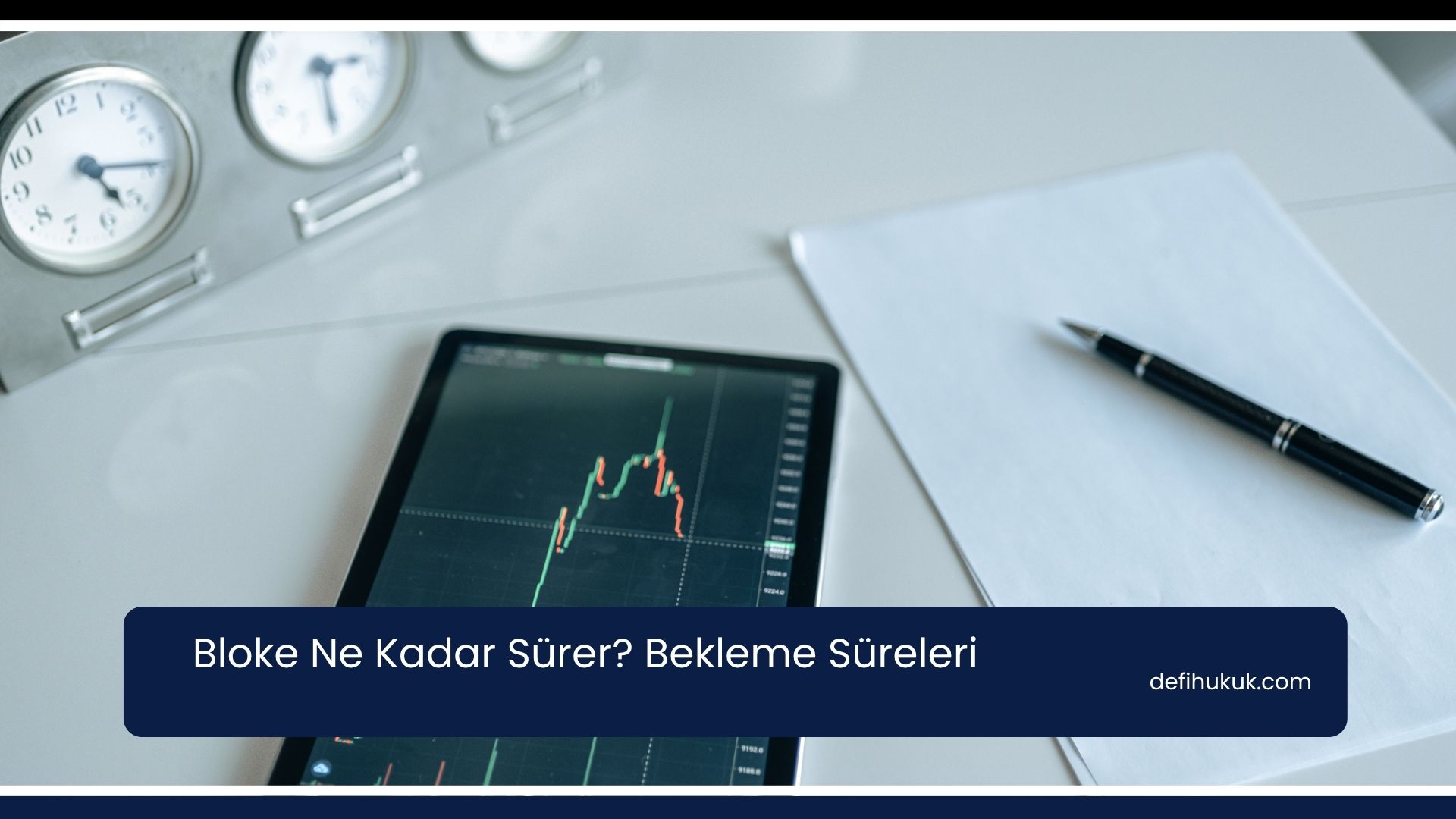 Bloke Ne Kadar Sürer? Bekleme Süreleri