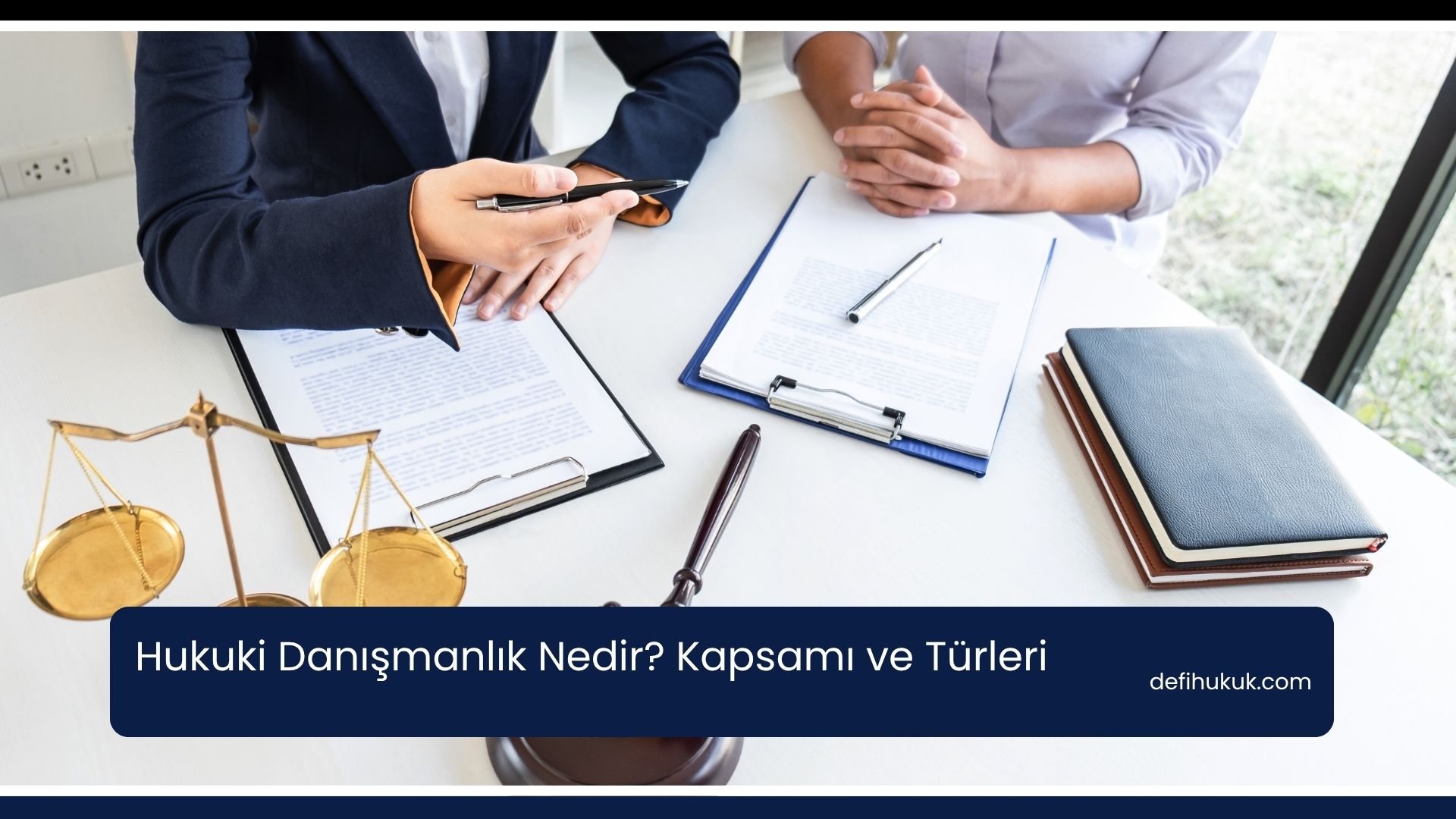 Hukuki Danışmanlık Nedir? Kapsamı ve Türleri