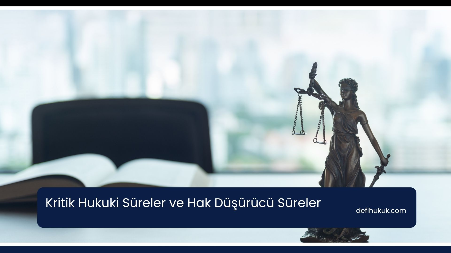 Kritik Hukuki Süreler ve Hak Düşürücü Süreler