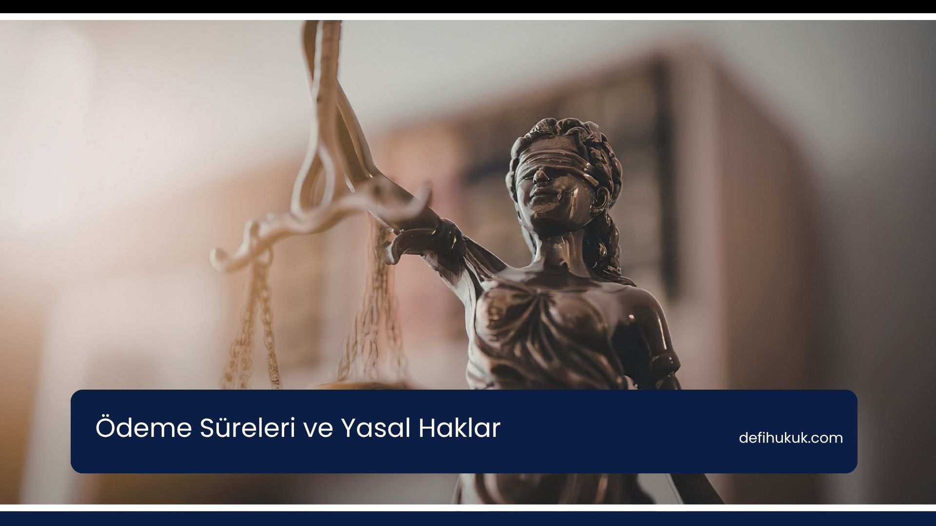 Ödeme Süreleri ve Yasal Haklar