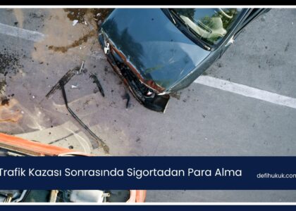 Trafik Kazası Sonrasında Sigortadan Para Alma