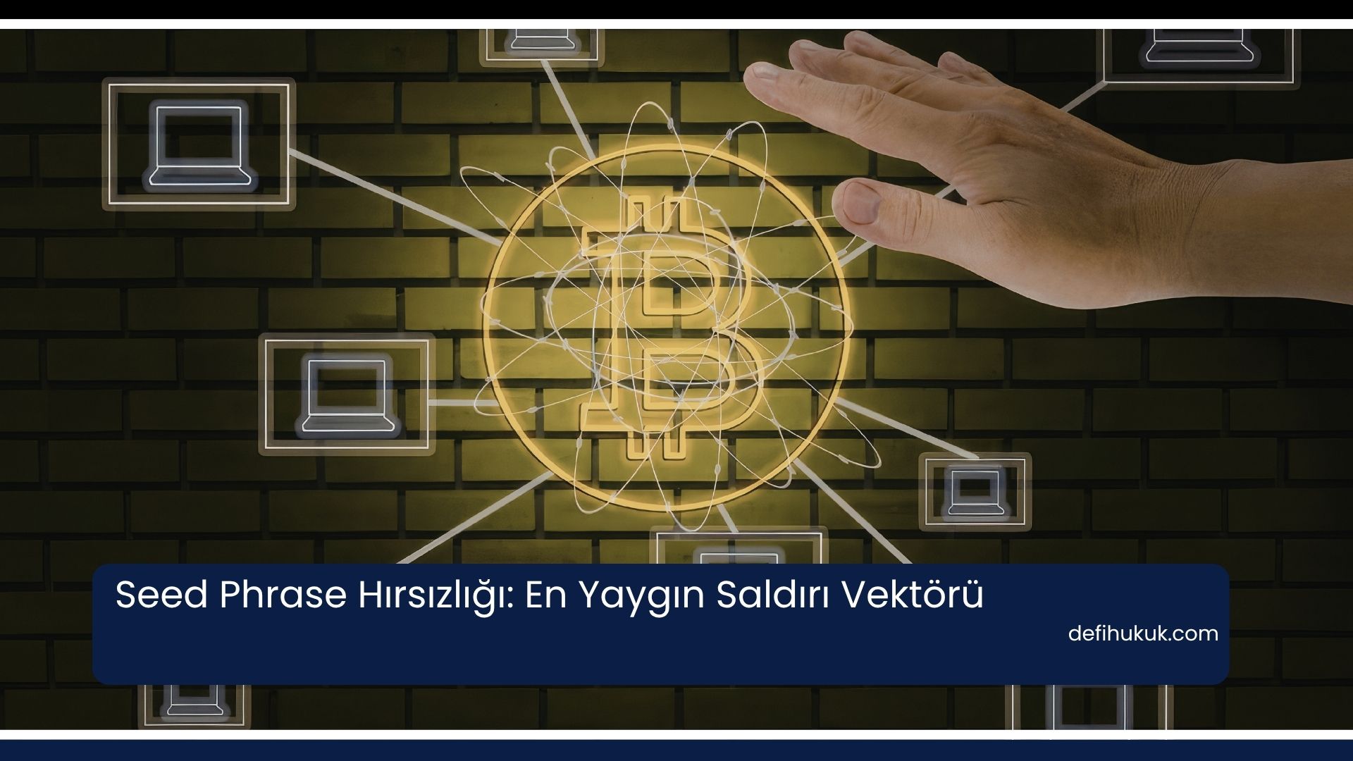 Seed Phrase Hırsızlığı: En Yaygın Saldırı Vektörü
