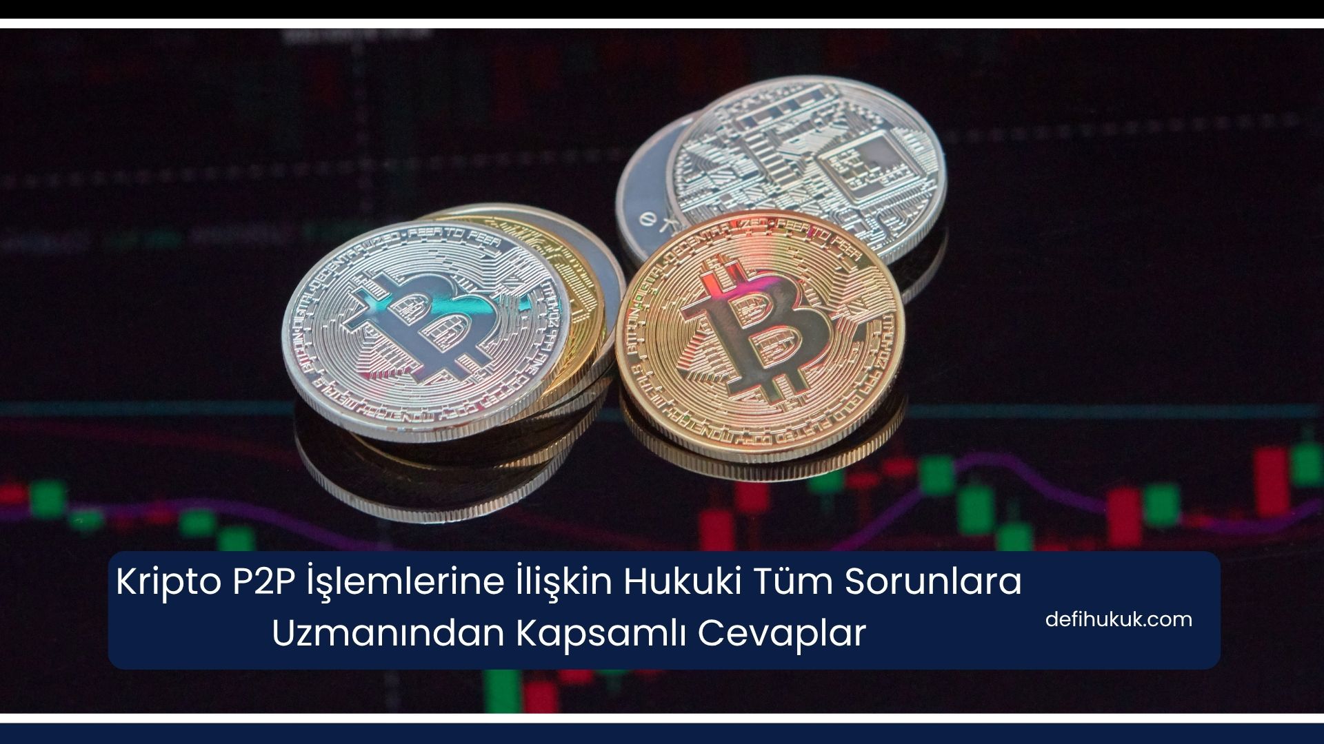 Kripto P2P İşlemlerine İlişkin Hukuki Tüm Sorunlara Uzmanından Kapsamlı Cevaplar