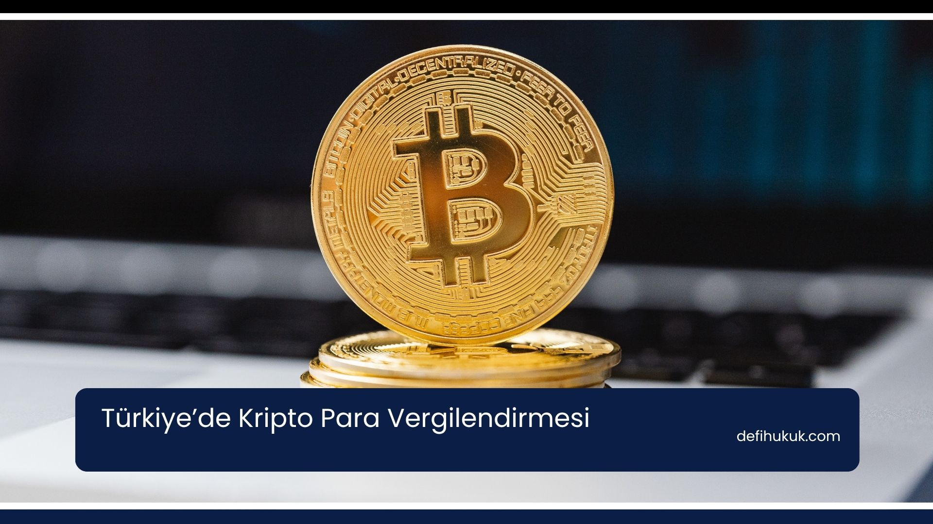 Türkiye’de Kripto Para Vergilendirmesi