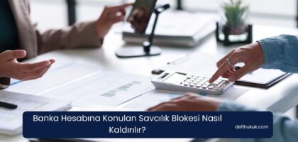 Banka Hesabına Konulan Savcılık Blokesi Nasıl Kaldırılır?