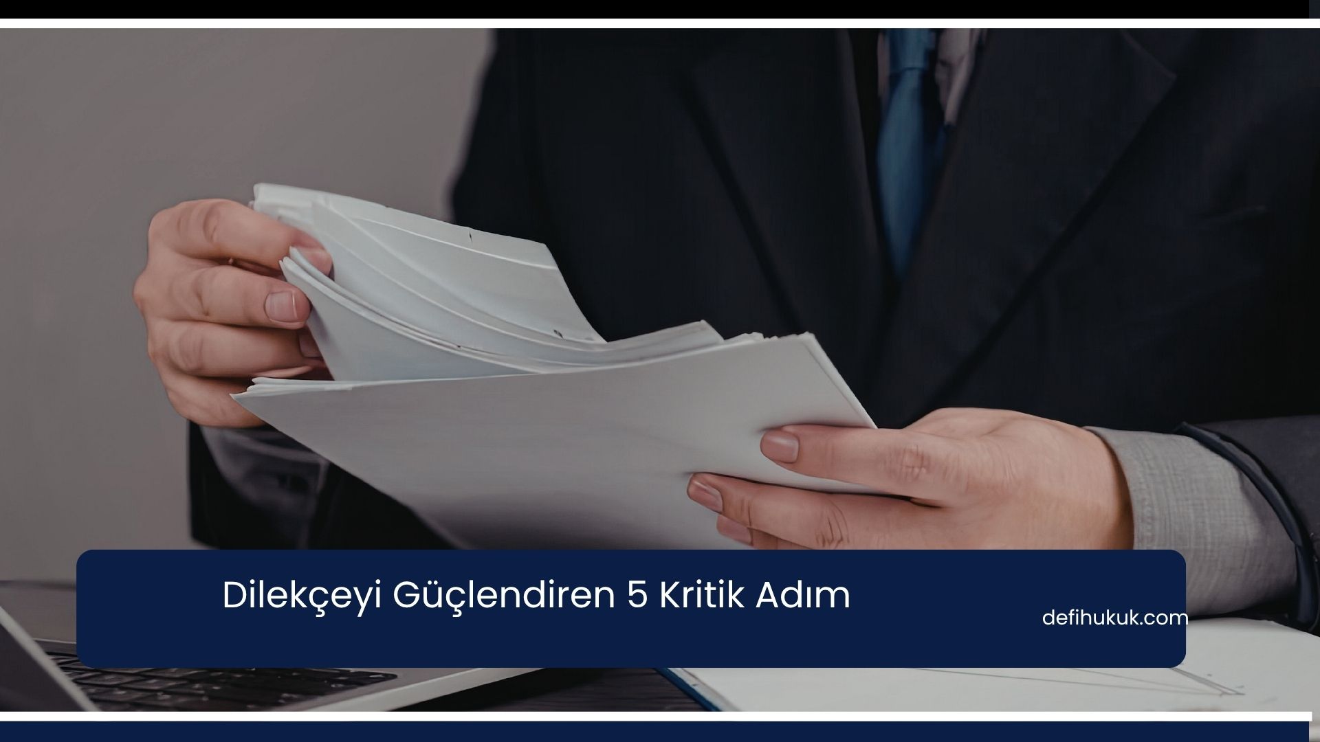 Dilekçeyi Güçlendiren 5 Kritik Adım