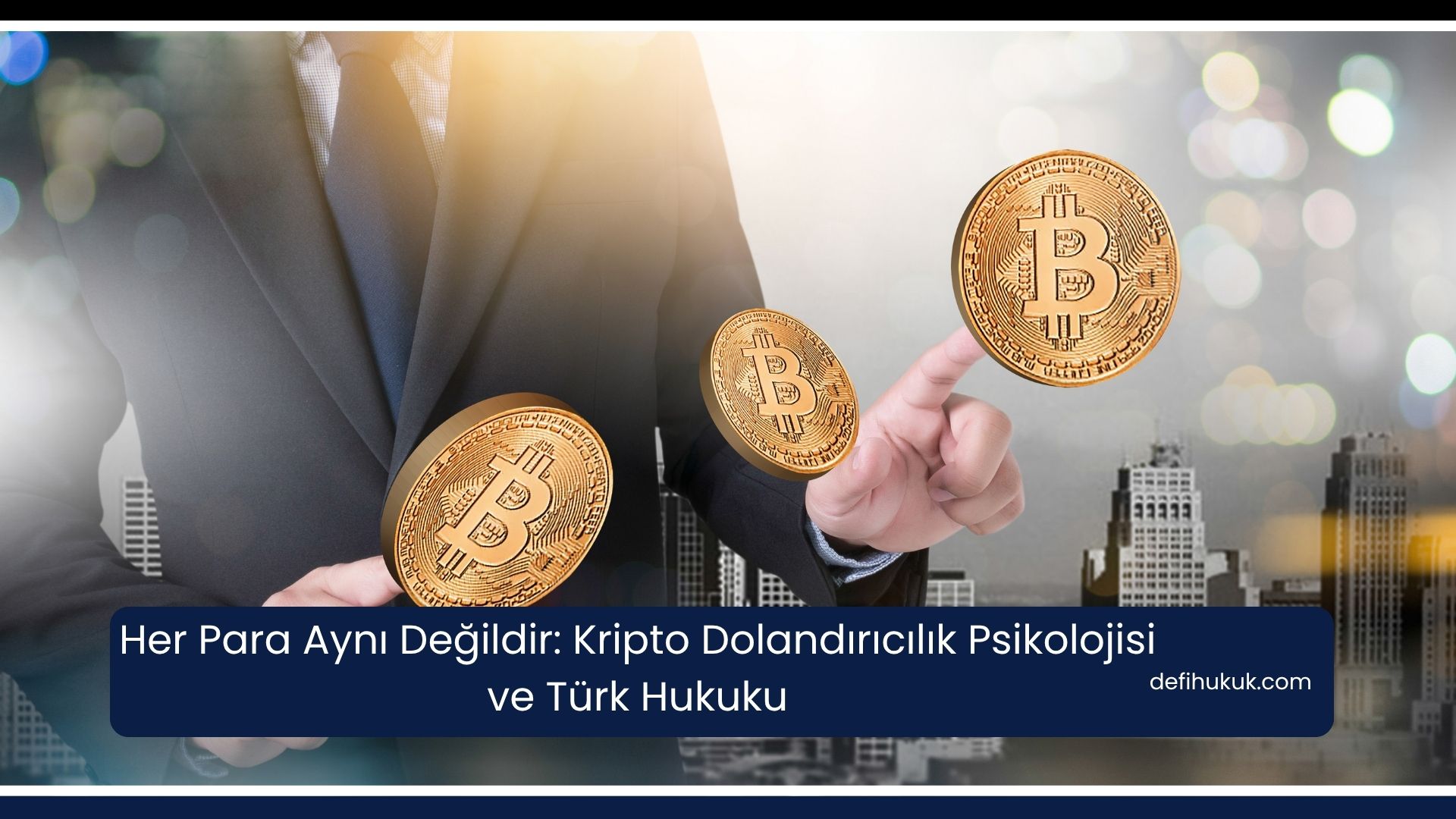 Her Para Aynı Değildir: Kripto Dolandırıcılık Psikolojisi ve Türk Hukuku