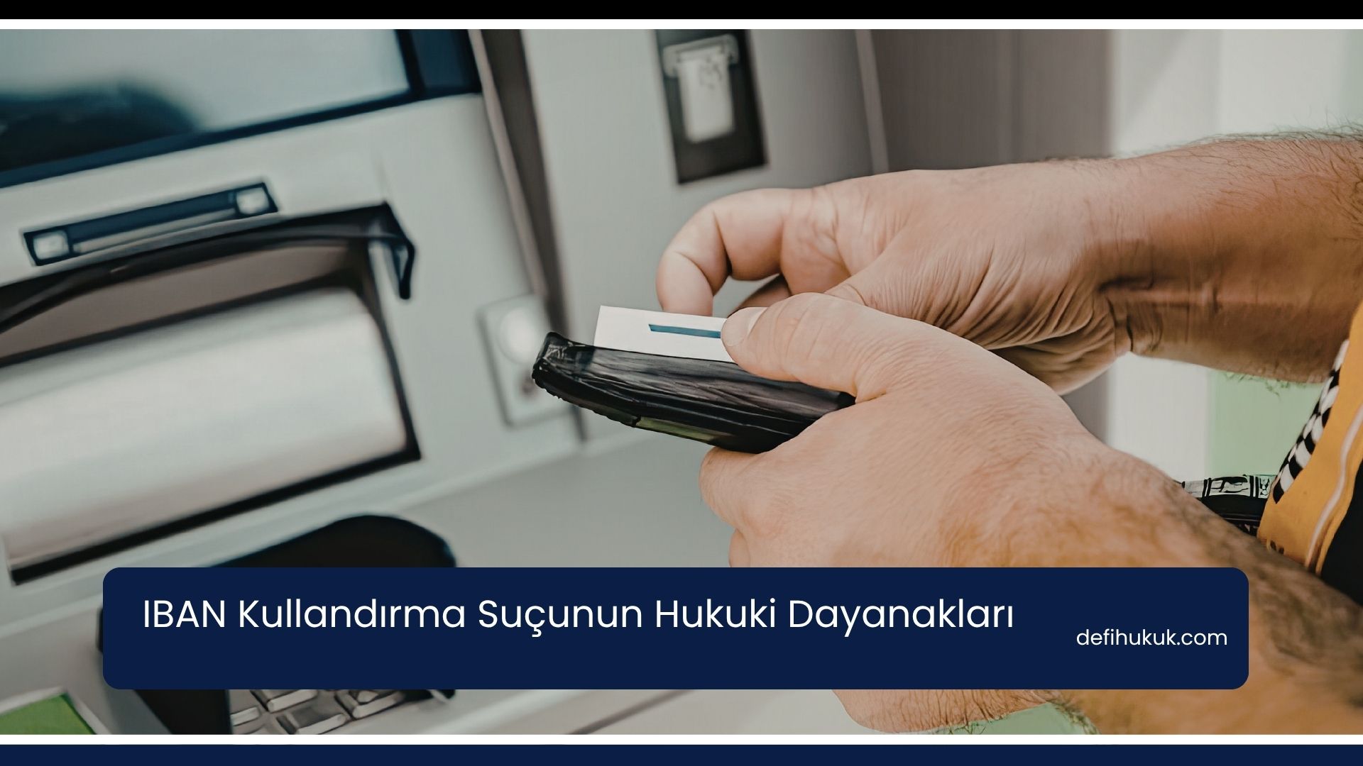 IBAN Kullandırma Suçunun Hukuki Dayanakları