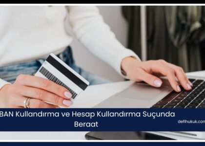IBAN Kullandırma ve Hesap Kullandırma Suçunda Beraat