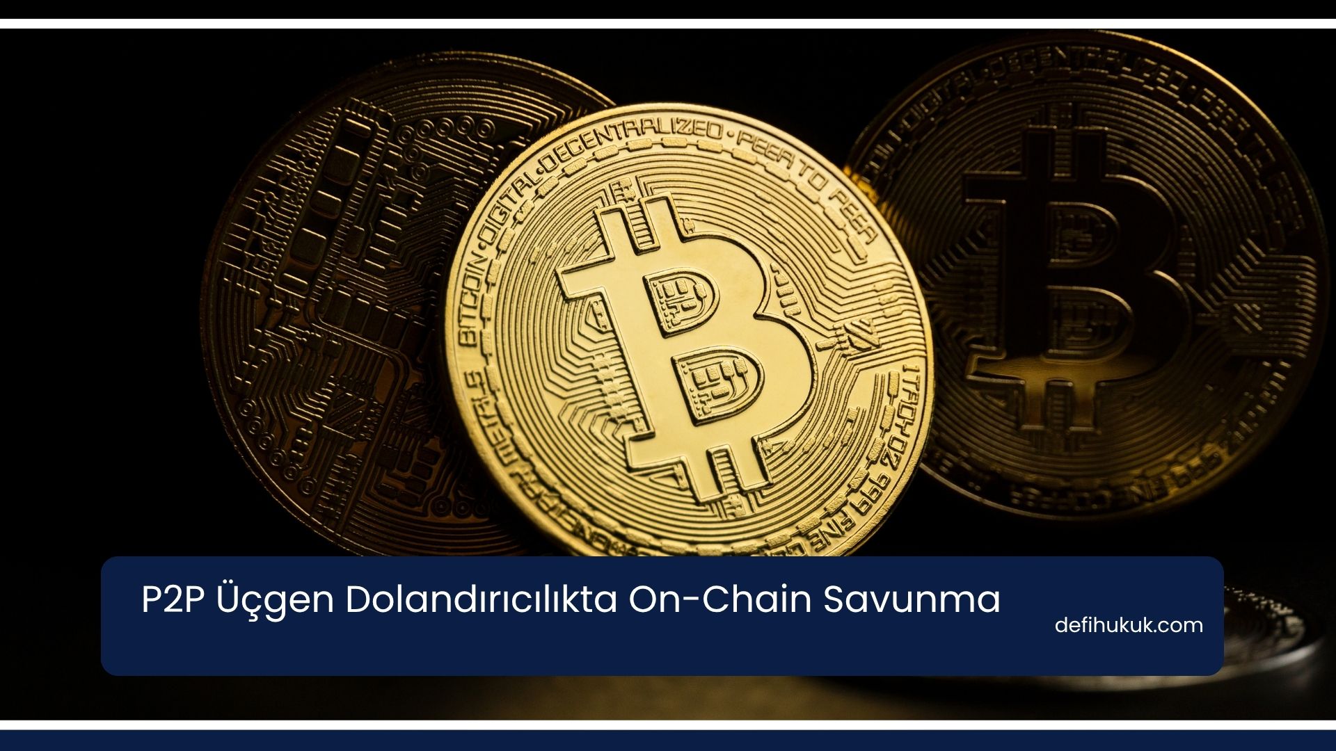 P2P Üçgen Dolandırıcılıkta On-Chain Savunma