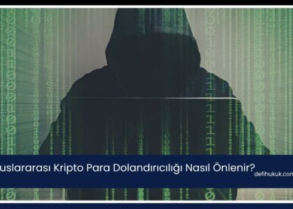 Uluslararası Kripto Para Dolandırıcılığı Nasıl Önlenir?
