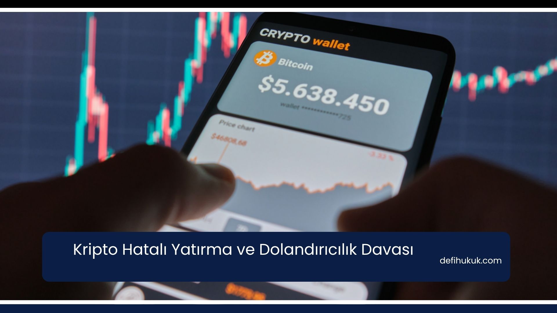 Kripto Hatalı Yatırma ve Dolandırıcılık Davası
