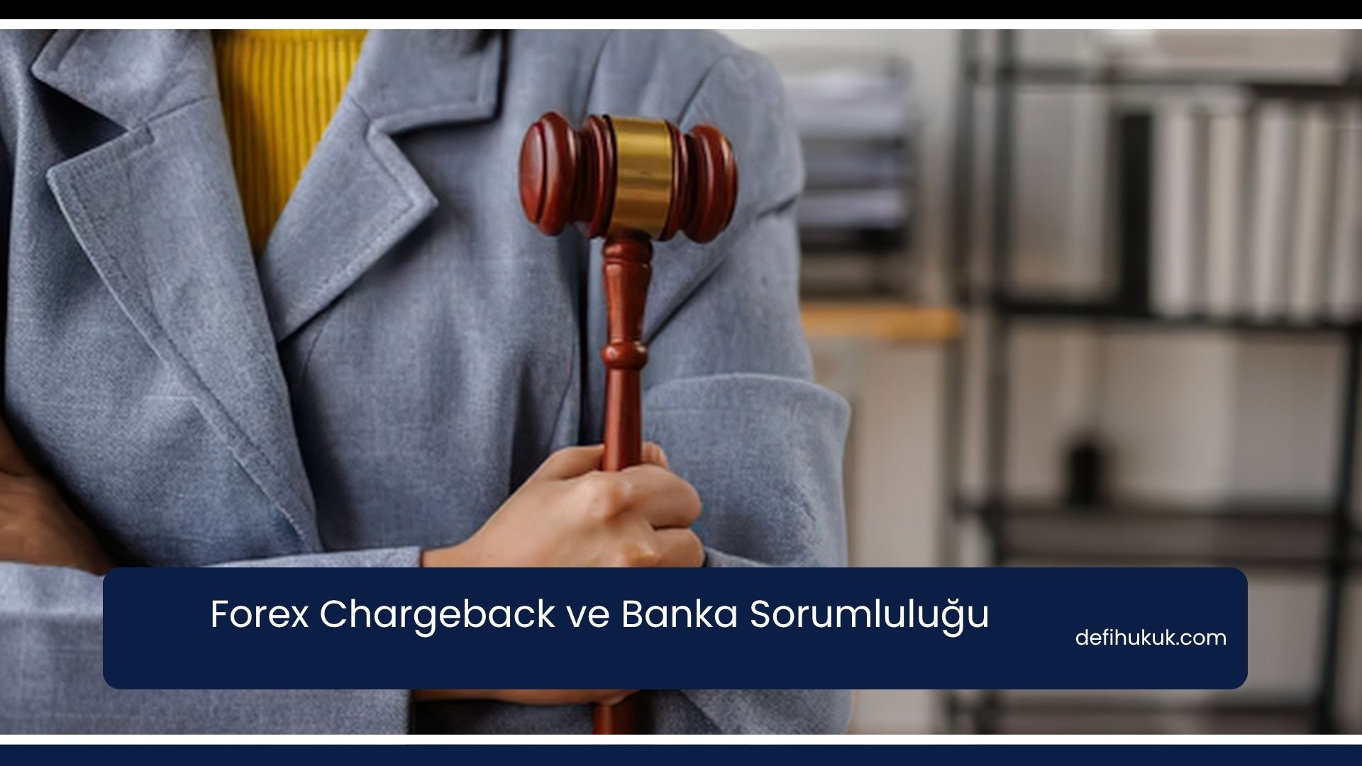 Forex Chargeback ve Banka Sorumluluğu