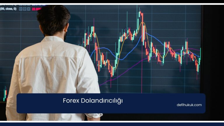 Forex Dolandırıcılığı: Yargıtay Kararı ve Ceza 2026