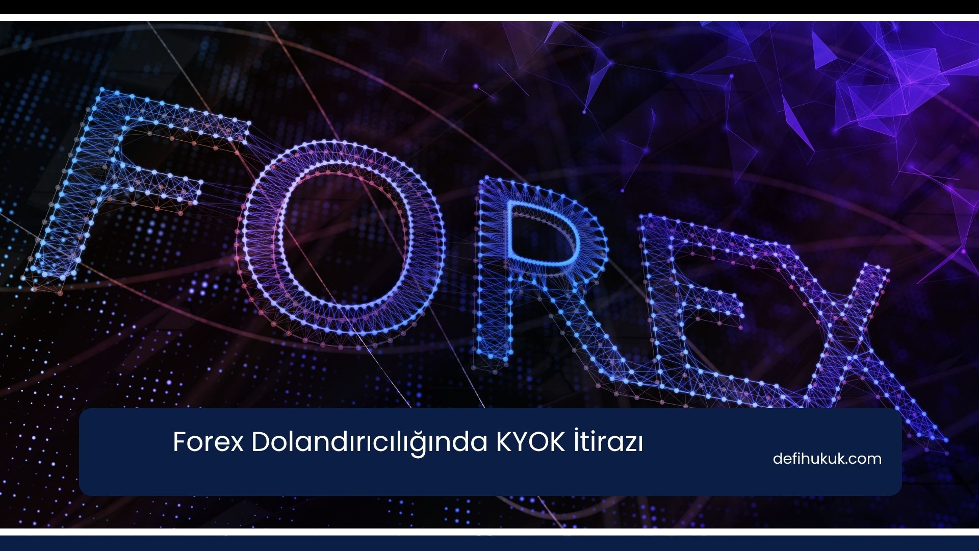 Forex Dolandırıcılığında KYOK İtirazı
