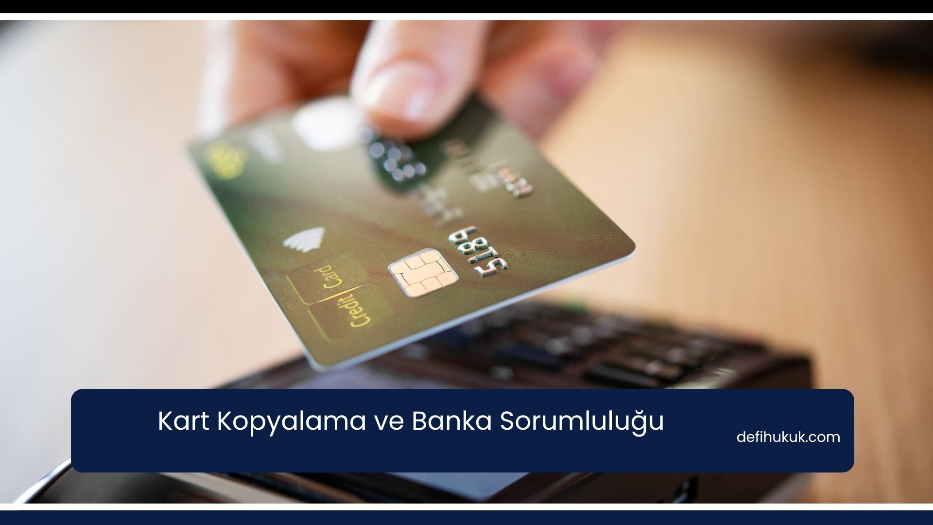 Kart Kopyalama ve Banka Sorumluluğu