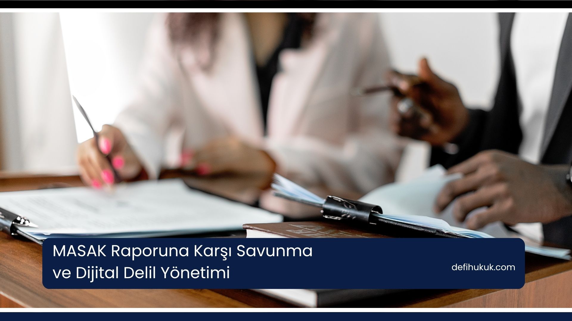 MASAK Raporuna Karşı Savunma ve Dijital Delil Yönetimi