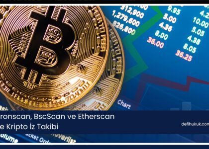 Tronscan, BscScan ve Etherscan ile Kripto İz Takibi