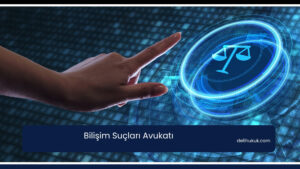 Bilişim Suçları Avukatı