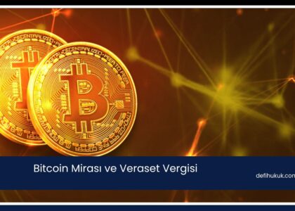Bitcoin Mirası ve Veraset Vergisi