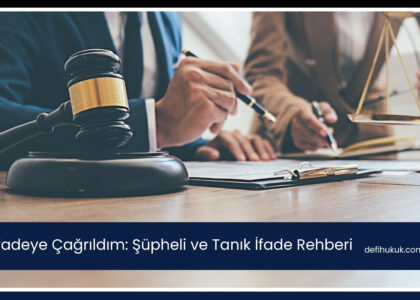 İfadeye Çağrıldım: Şüpheli ve Tanık İfade Rehberi