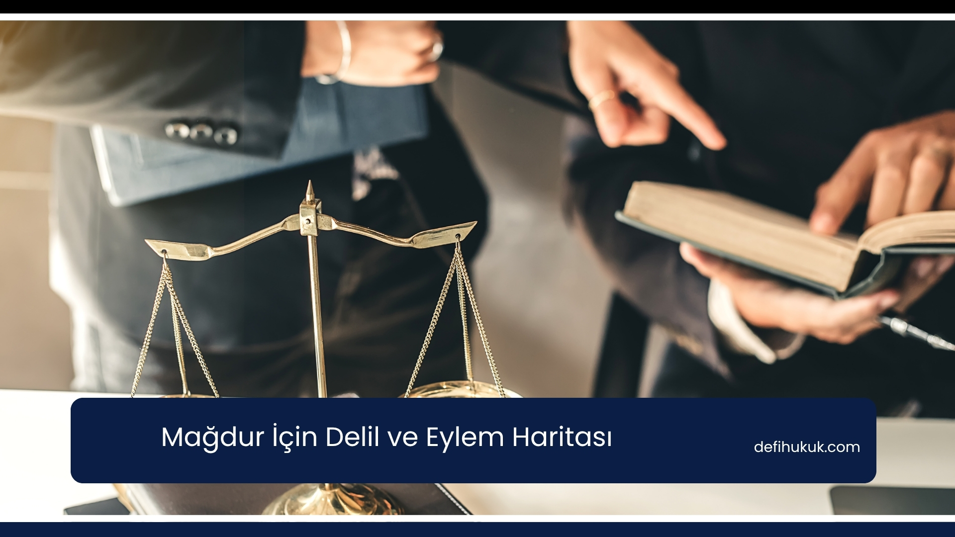 Mağdur İçin Delil ve Eylem Haritası