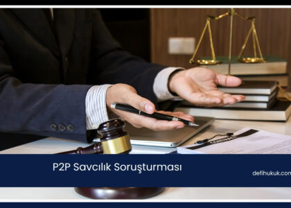 P2P Savcılık Soruşturması