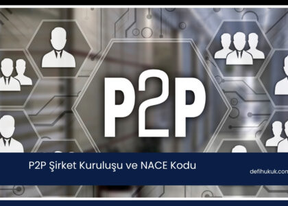 P2P Şirket Kuruluşu ve NACE Kodu