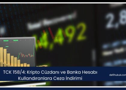 TCK 158/4: Kripto Cüzdanı ve Banka Hesabı Kullandıranlara Ceza İndirimi
