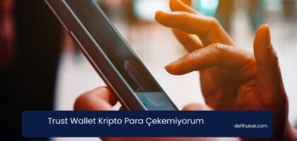 Trust Wallet Kripto Para Çekemiyorum